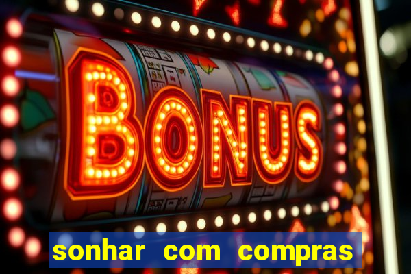 sonhar com compras no mercado